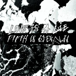 Love Is a Lie, Filth Is Eternal album cover