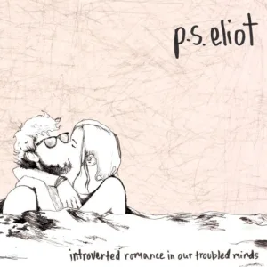 P.S. Eliot – Introverted Romance In Our Troubled Minds album cover