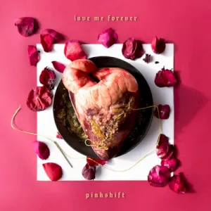 Pinkshift – Love Me Forever album cover
