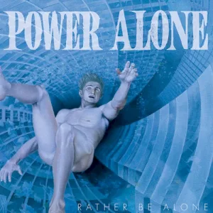 Power Alone – Rather Be Alone album cover