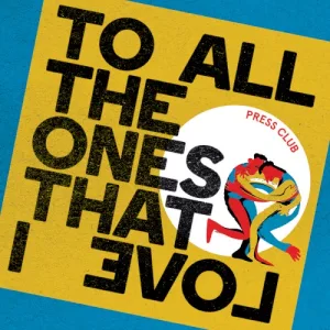 Press Club – To All the Ones That I Love album cover