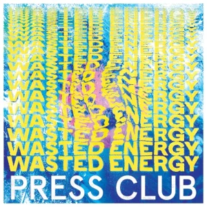 Press Club – Wasted Energy album cover