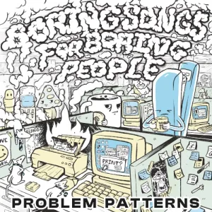 Problem Patterns – Boring Songs For Boring People album cover