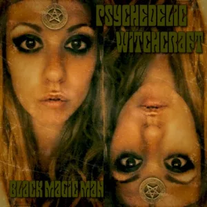 Psychedelic Witchcraft – Black Magic Man album cover