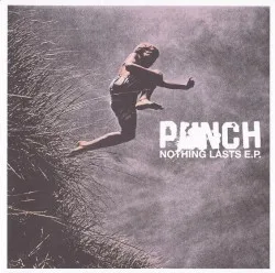 Punch – Nothing Lasts E.P. album cover