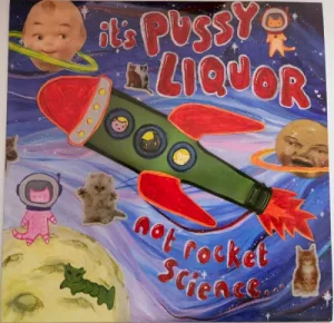 Pussy Liquor – It's Pussyliquor Not Rocket Science... album cover