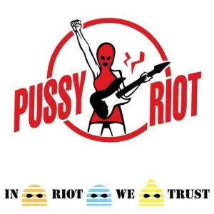 Pussy Riot – In Riot We Trust album cover