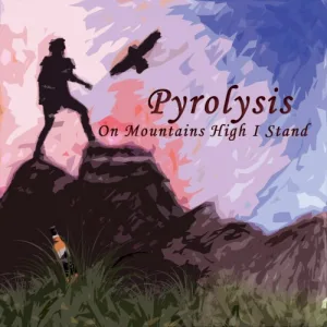 Pyrolysis – On Mountains High I Stand album cover